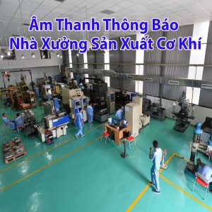 Lắp đặt âm thanh nhà xưởng sản xuất cơ khí