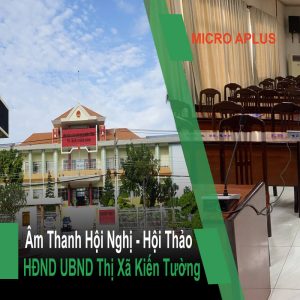 Lắp Đặt Âm Thanh Phòng Họp HĐND UBND Thị Xã Kiến Tường