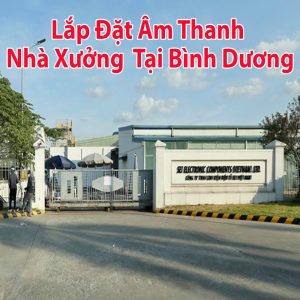 Lắp đặt hệ thống âm thanh nhà xưởng Bình Dương