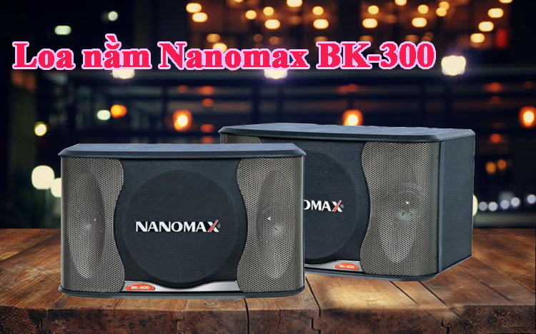 Loa nằm Nanomax BK-300