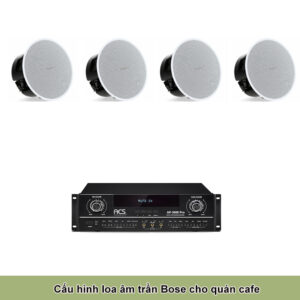 Cấu Hình Loa Âm Trần Bose Cao Cấp Cho Quán Cafe